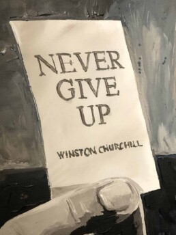 Winston Churchill by Peter Engels, Never Give up