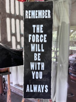 Separate quote canvas with “Remember, the Force will be with you. Always” painted by Peter Engels